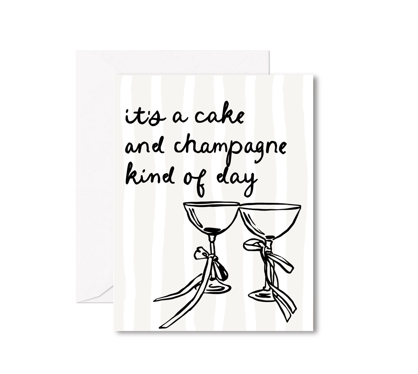 It's a Cake & Champagne Kind of Day Greeting Card