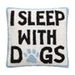 I Sleep With Dogs Hook Pillow
