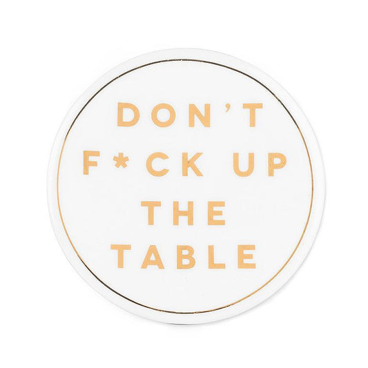 Don't F Up The Table Coaster