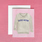 Dog Mom Sweatshirt Greeting Card | Mother's Day Card
