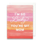 I'm So Lucky You're My Mom Greeting Card | Mother's Day Card