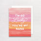 I'm So Lucky You're My Nana Greeting Card