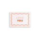 Love You - Enclosure Mini Greeting Card