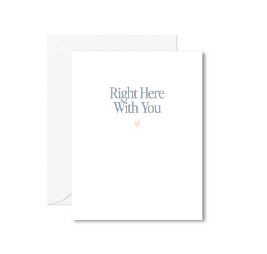 Right Here With You Greeting Card