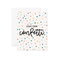 Cue The Confetti Greeting Card