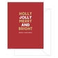 Holly Jolly Merry and Bright Card