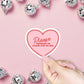 Please hesitate to reach out to me sticker, pink heart