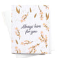 Always Here for You Greeting Card