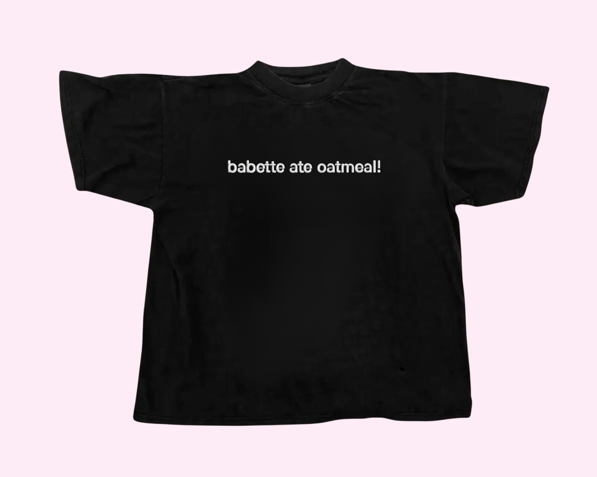 Babette Ate Oatmeal! Tee