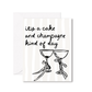 It's a Cake & Champagne Kind of Day Greeting Card