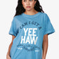 Girl Dangerous Can I Get A Yee Haw Boyfriend Tee