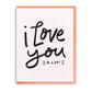 I Love You A Lot - Letterpress Love Greeting Card