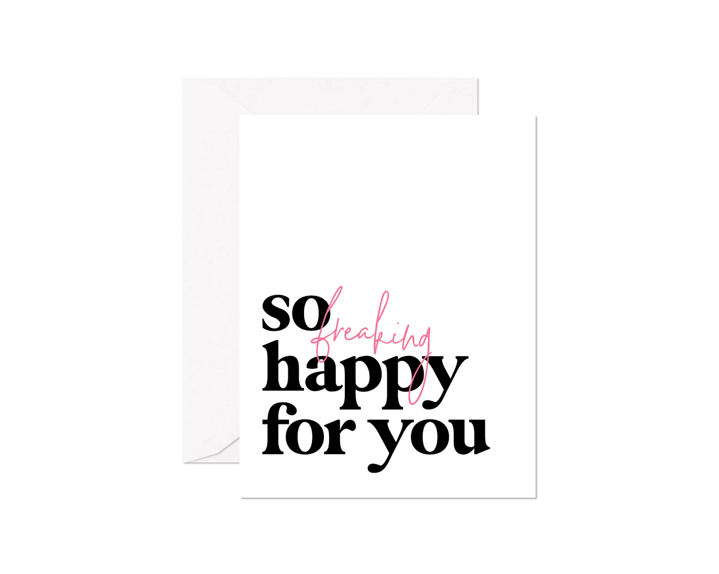 So Freaking Happy For You Greeting Card