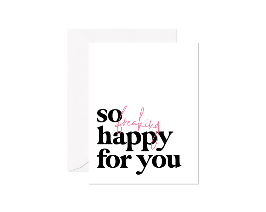So Freaking Happy For You Greeting Card