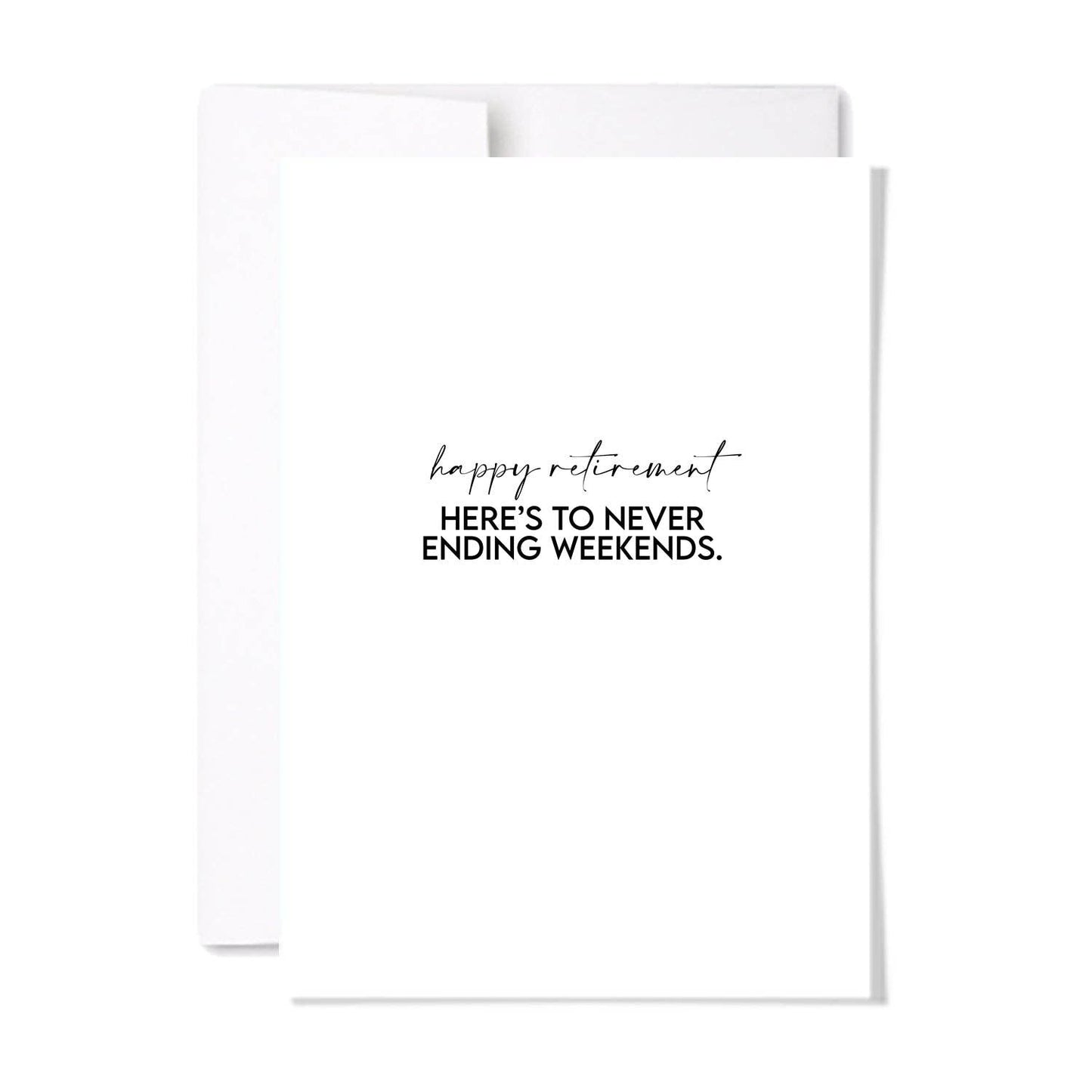 Never Ending Weekend | Retirement Congrats Card: Single Card