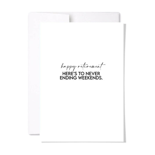 Never Ending Weekend | Retirement Congrats Card: Single Card