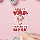 Born To Yap Forced To Work Sticker, Funny Meme, Trendy
