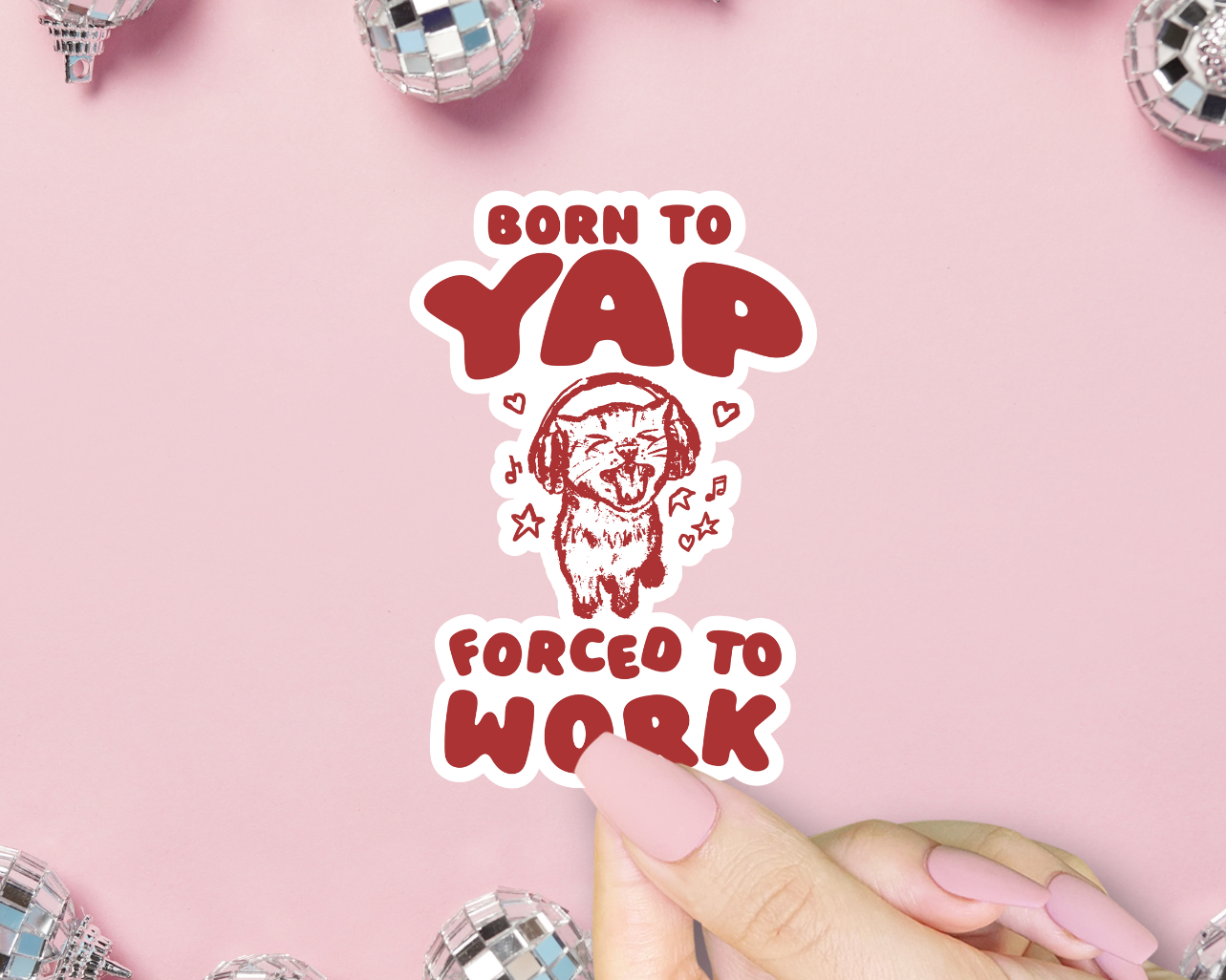 Born To Yap Forced To Work Sticker, Funny Meme, Trendy